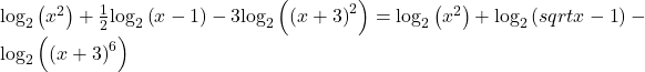 {\text{log}}_{2}\left({x}^{2}\right)+\frac{1}{2}{\text{log}}_{2}\left(x-1\right)-3{\text{log}}_{2}\left({\left(x+3\right)}^{2}\right)={\text{log}}_{2}\left({x}^{2}\right)+{\text{log}}_{2}\left(sqrt{x-1}\right)-{\text{log}}_{2}\left({\left(x+3\right)}^{6}\right)