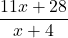 \displaystyle\frac{11x + 28} {x + 4}