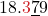 \displaystyle 18.{\color{myred1}3}\underline{7}9