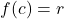 \displaystyle f(c) = r