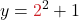 \displaystyle y = \textcolor{myred1}{2}^2 + 1