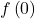 f\left(0\right)