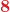 \boldsymbol{ \displaystyle{\color{myred1}8}}