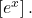 \left[{e}^{x}\right].
