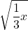 \displaystyle\sqrt{\frac{1}{3}x}
