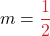 \displaystyle m = \textcolor{myred1}{\frac{1}{2}}