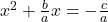 {x}^{2}+\frac{b}{a}x=-\frac{c}{a}