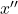 x''