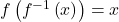 f\left({f}^{-1}\left(x\right)\right)=x