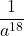 \displaystyle \frac{1}{a^{18}}