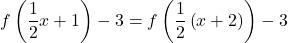 f\left(\dfrac{1}{2}x+1\right)-3=f\left(\dfrac{1}{2}\left(x+2\right)\right)-3