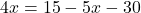 4x = 15-5x-30