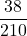 \displaystyle \frac{38}{210}