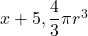 x+5,\dfrac{4}{3}\pi {r}^{3}