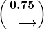 \displaystyle\boldsymbol{\binom{0.75}{\phantom{0}\xrightarrow{\phantom{00}}}}