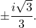 \pm\dfrac{i\sqrt{3}}{3}.