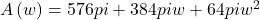 A\left(w\right)=576pi +384pi w+64pi {w}^{2}