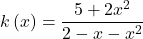 k\left(x\right)=\dfrac{5+2{x}^{2}}{2-x-{x}^{2}}