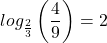 \displaystyle log_{\frac{2}{3}}\left(\frac{4}{9}\right)=2