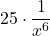 \displaystyle 25\cdot \frac{1}{x^6}