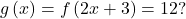 g\left(x\right)=f\left(2x+3\right)=12?
