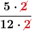 \displaystyle\boldsymbol{\frac{5 \cdot \textcolor{myred1}{\cancel{2}}}{12 \cdot \textcolor{myred1}{\cancel{2}}}}