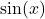 \text{sin}(x)