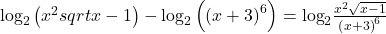 {\text{log}}_{2}\left({x}^{2}sqrt{x-1}\right)-{\text{log}}_{2}\left({\left(x+3\right)}^{6}\right)={\text{log}}_{2}\frac{{x}^{2}\sqrt{x-1}}{{\left(x+3\right)}^{6}}