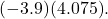  \displaystyle (-3.9)(4.075).