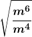 \boldsymbol{\displaystyle \sqrt{\frac{m^6}{m^4}}} 