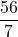 \displaystyle\frac{56}{7}