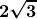 \boldsymbol{\displaystyle 2\sqrt{3}}
