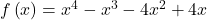 f\left(x\right)={x}^{4}-{x}^{3}-4{x}^{2}+4x