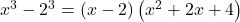 {x}^{3}-{2}^{3}=\left(x-2\right)\left({x}^{2}+2x+4\right)