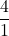 \displaystyle\frac{4}{1}