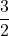 \displaystyle\frac{3}{2}