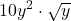 \displaystyle 10y^2\cdot \sqrt{y} 