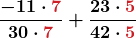 \displaystyle\boldsymbol{\frac{-11 \cdot \textcolor{myred1}{7}}{30 \cdot \textcolor{myred1}{7}} + \frac{23 \cdot \textcolor{myred1}{5}}{42 \cdot \textcolor{myred1}{5}}}