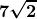 \displaystyle\boldsymbol{7\sqrt{2}}