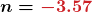 \boldsymbol{n = {\color{myred1}-3.57}}
