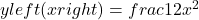 yleft(xright)=frac{1}{2}{x}^{2}