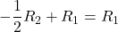 -\dfrac{1}{2}{R}_{2}+{R}_{1}={R}_{1}