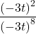 \dfrac{{\left(-3t\right)}^{2}}{{\left(-3t\right)}^{8}}