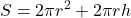 \displaystyle\ S = 2\pi r^2 + 2\pi r h\ 