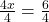 \frac{4x}{4}= \frac{6}{4}