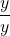 \dfrac{y}{y}
