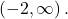 \left(-2,\infty \right).