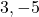 3,-5