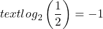 {text{log}}_{2}\left(\dfrac{1}{2}\right)=-1