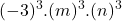 \displaystyle(-3)^3.(m)^3.(n)^3